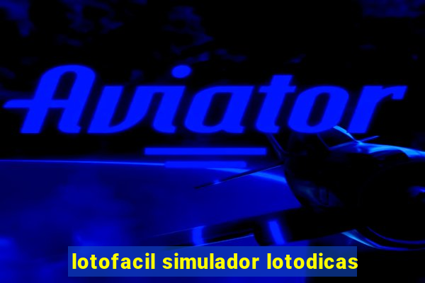 lotofacil simulador lotodicas