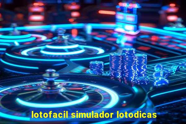 lotofacil simulador lotodicas