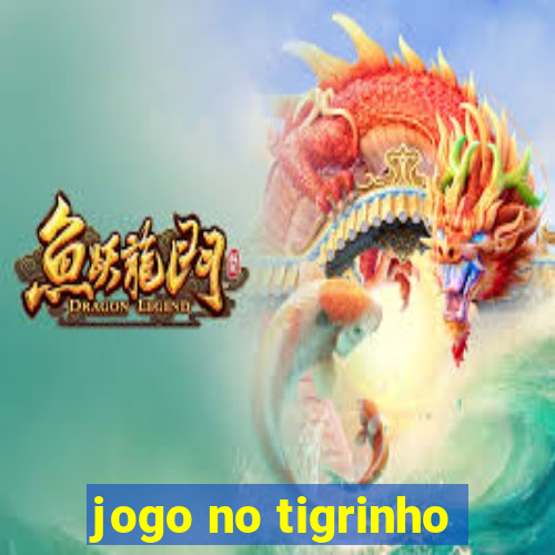 jogo no tigrinho