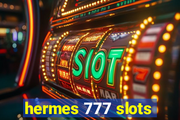 hermes 777 slots