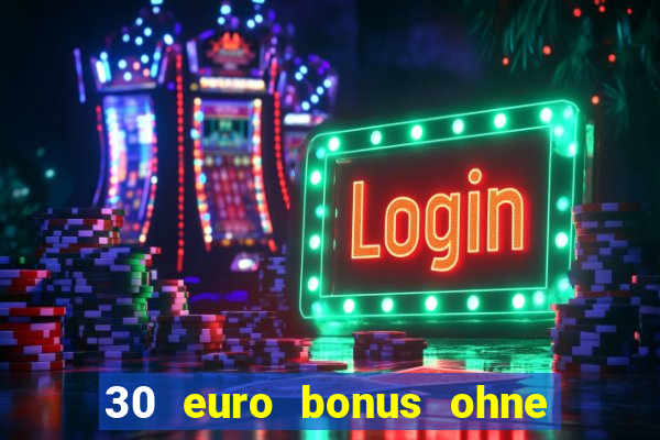 30 euro bonus ohne einzahlung casino 2022