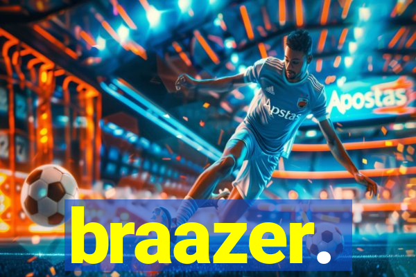 braazer.