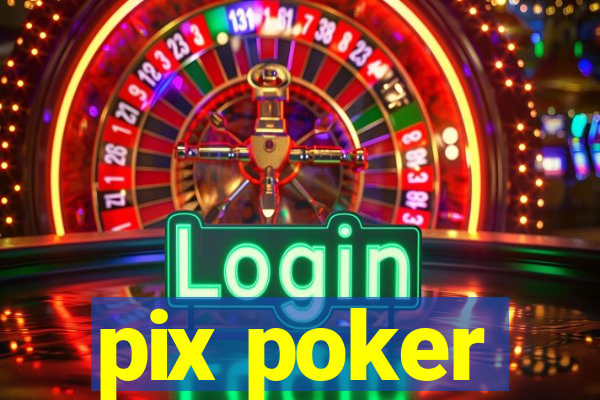 pix poker