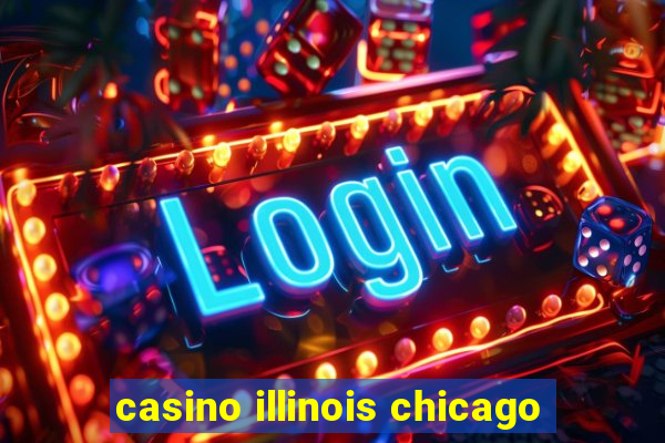 casino illinois chicago