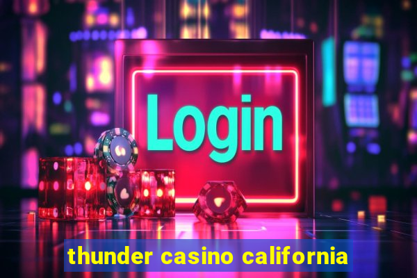 thunder casino california