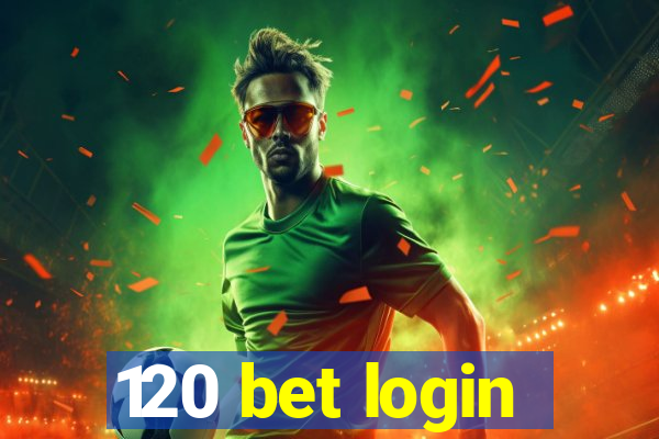 120 bet login