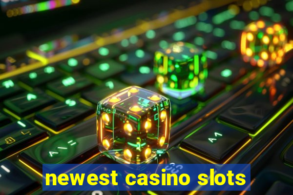 newest casino slots