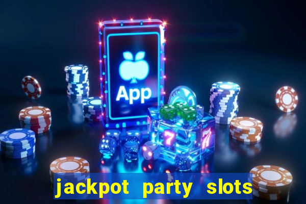 jackpot party slots win real cash