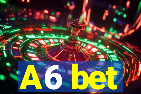 A6 bet