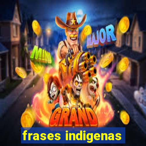 frases indigenas