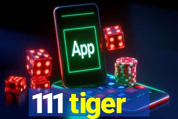 111 tiger