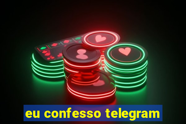 eu confesso telegram