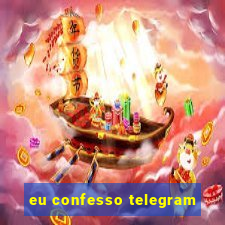 eu confesso telegram