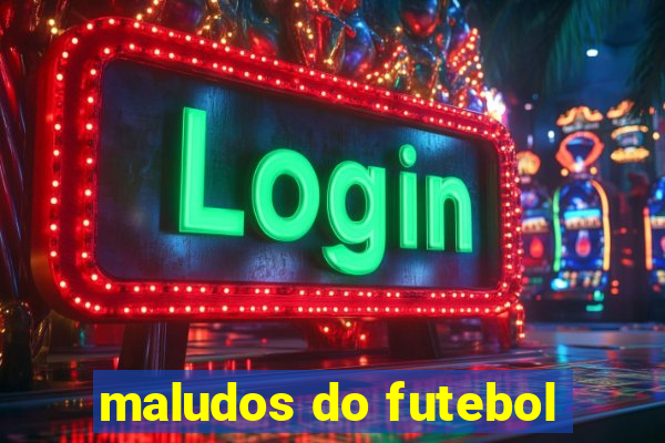 maludos do futebol