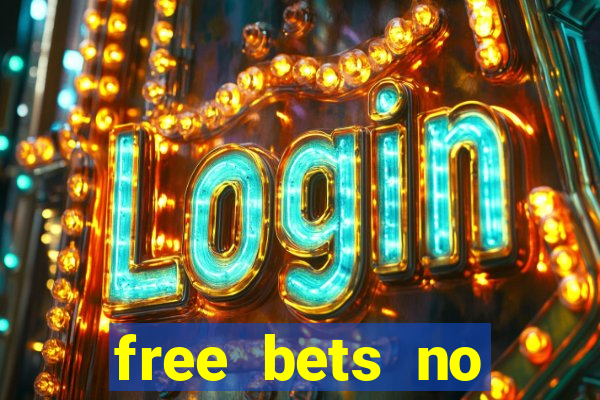 free bets no deposit casino