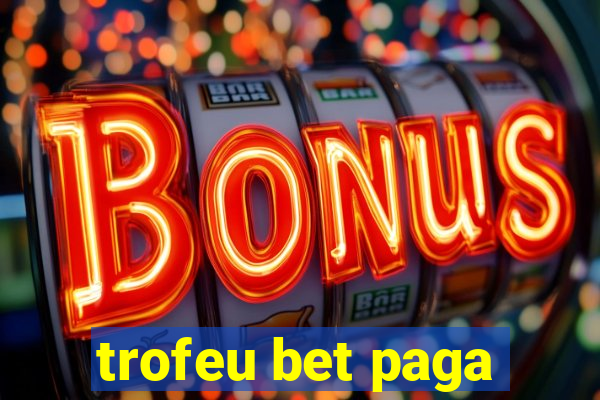 trofeu bet paga