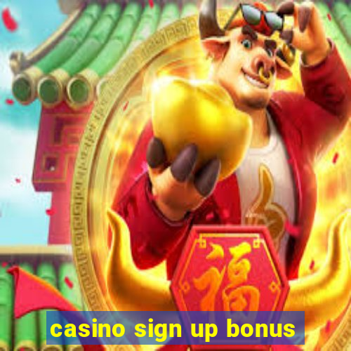 casino sign up bonus