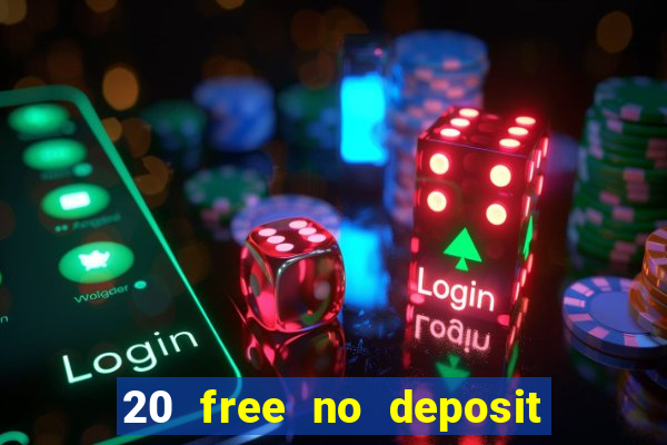 20 free no deposit casino 2021