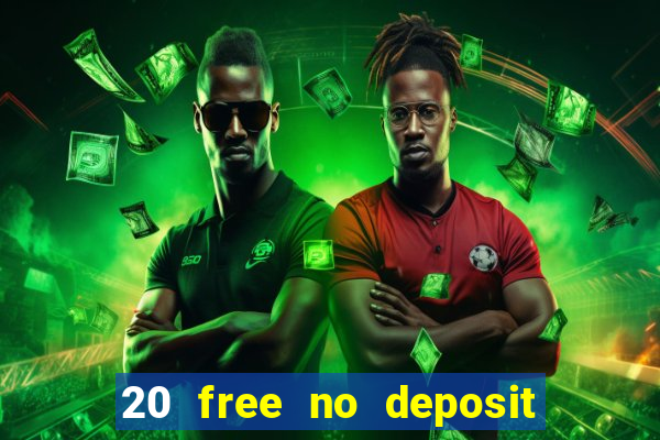 20 free no deposit casino 2021