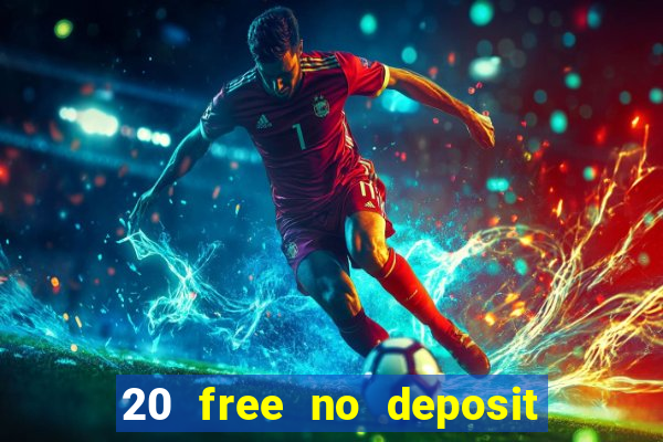 20 free no deposit casino 2021