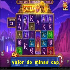 valor do minas cap dessa semana