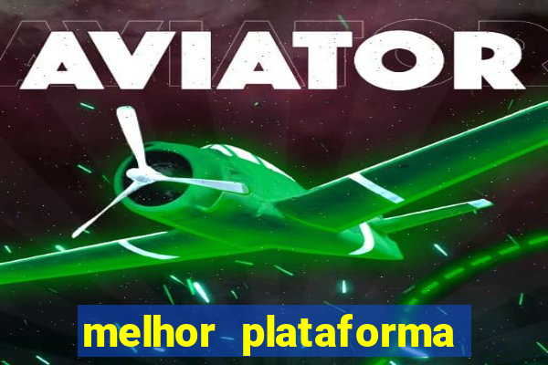 melhor plataforma para jogar aviator