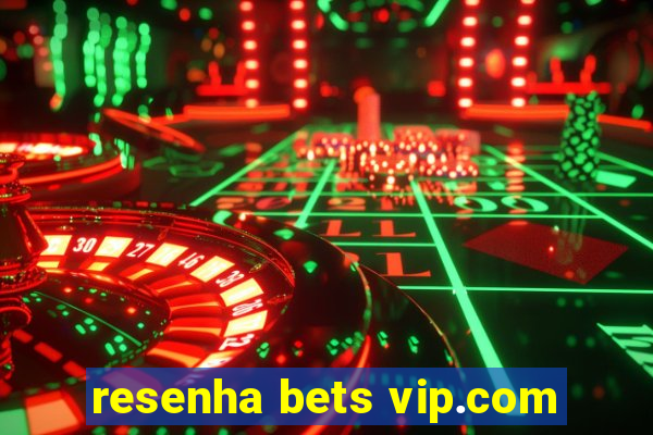 resenha bets vip.com