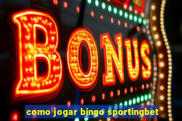 como jogar bingo sportingbet