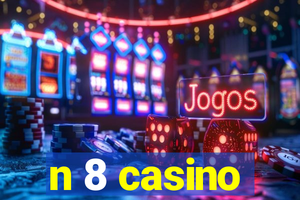 n 8 casino