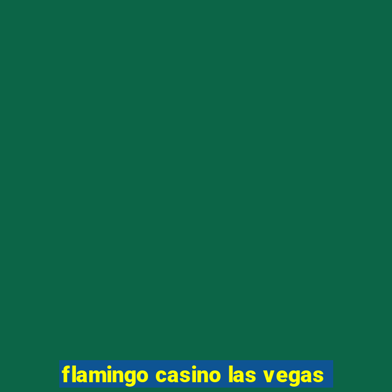 flamingo casino las vegas