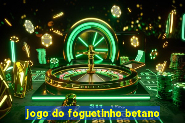 jogo do foguetinho betano