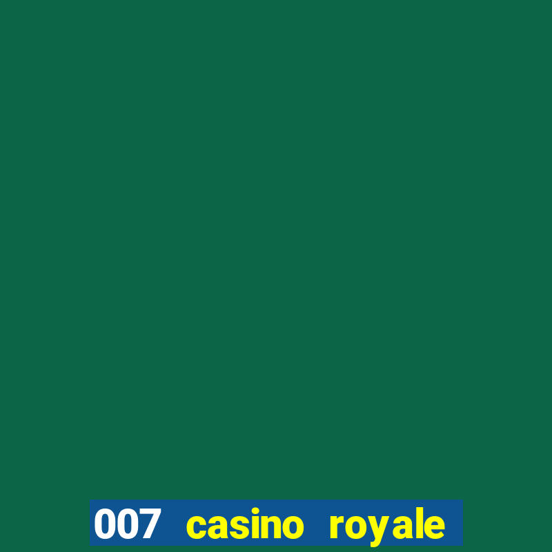 007 casino royale filme completo dublado hd download