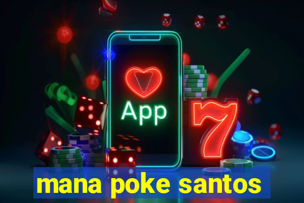 mana poke santos