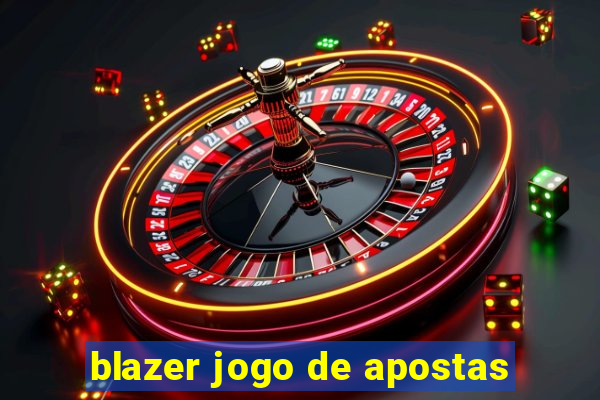 blazer jogo de apostas