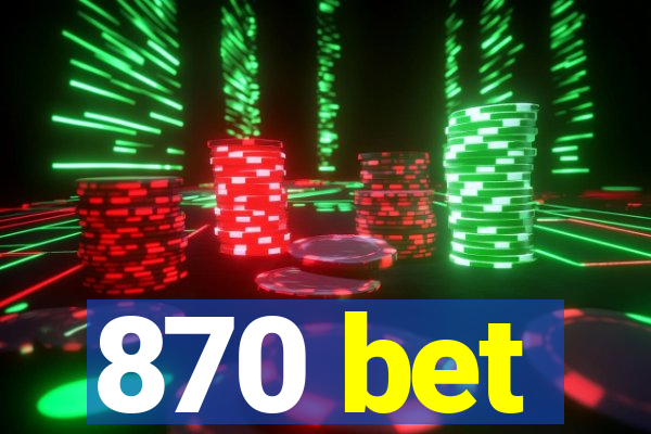 870 bet