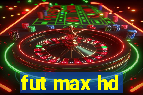 fut max hd