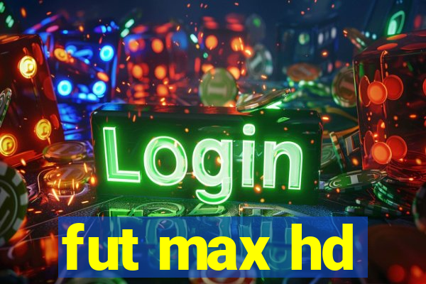 fut max hd