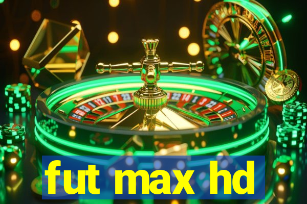 fut max hd