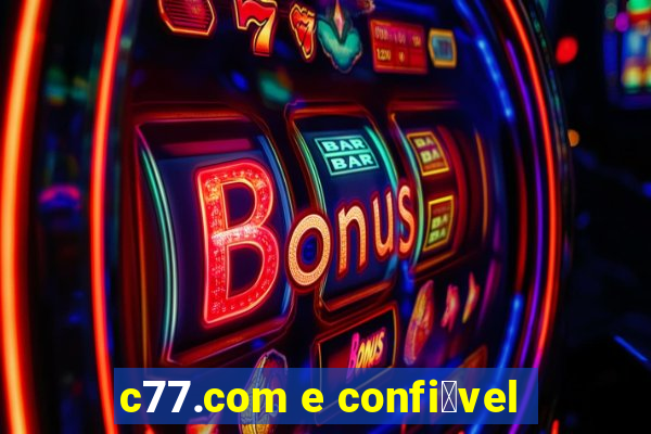 c77.com e confi谩vel