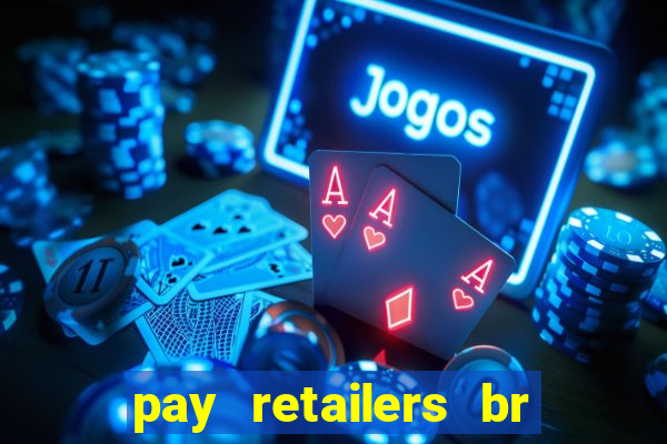 pay retailers br servicos de pagamentos ltda