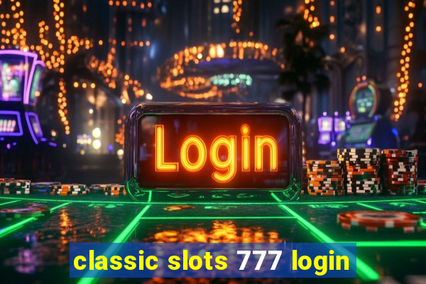 classic slots 777 login