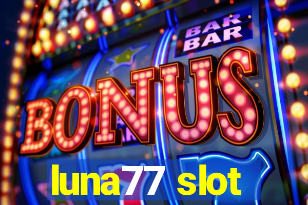 luna77 slot