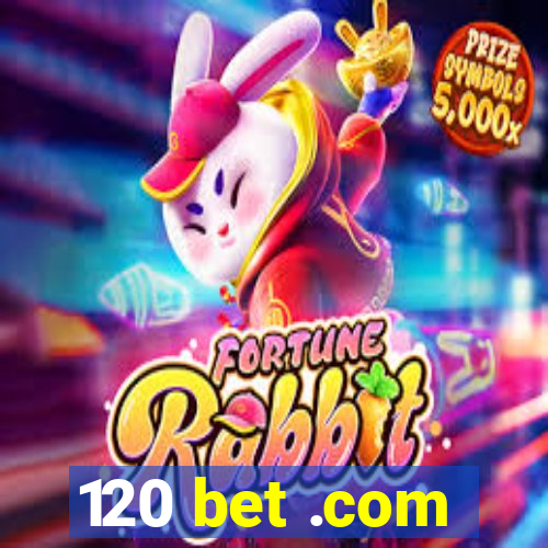 120 bet .com