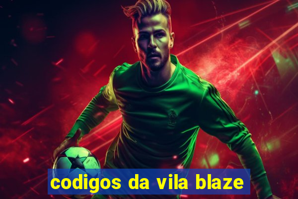 codigos da vila blaze