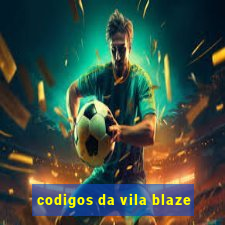 codigos da vila blaze