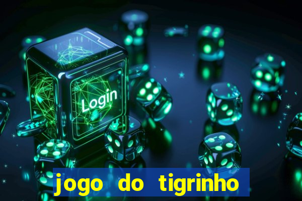 jogo do tigrinho de 2 reais