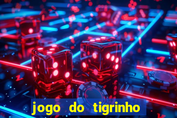 jogo do tigrinho de 2 reais