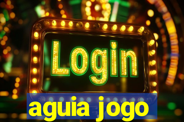 aguia jogo