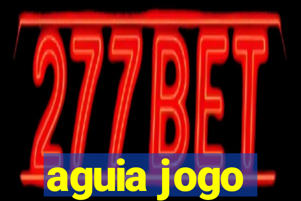 aguia jogo