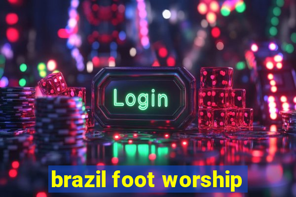 brazil foot worship